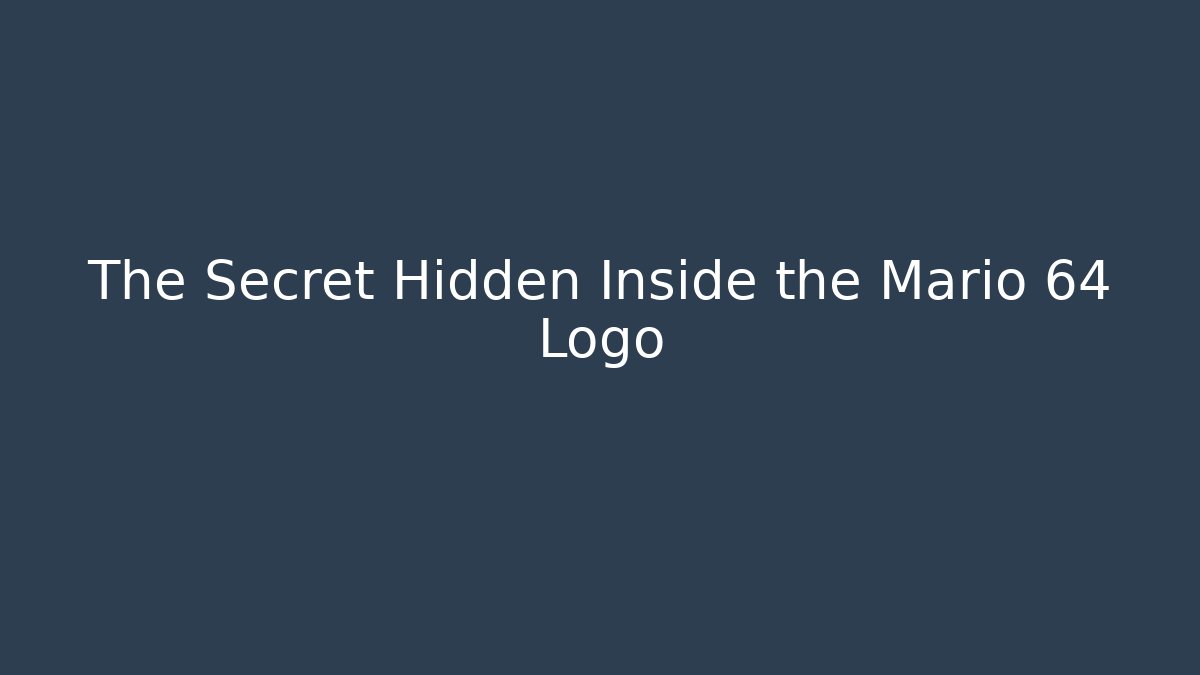 The Secret Hidden Inside the Mario 64 Logo - Create More Assets