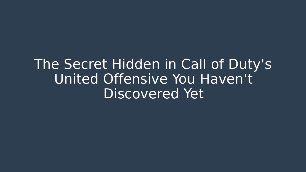 The Secret Hidden in Call of Duty’s United Offensive You Haven’t Discovered Yet