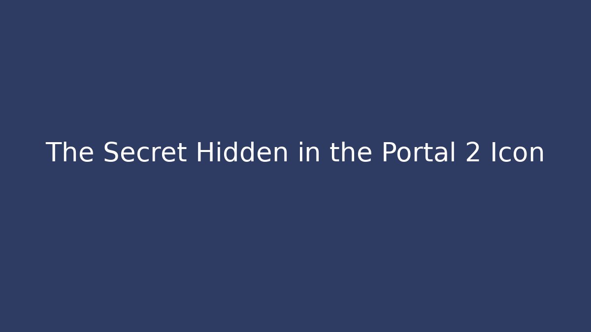 The Secret Hidden in the Portal 2 Icon