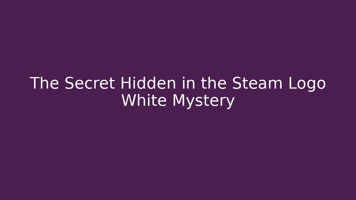 The Secret Hidden in the Steam Logo White Mystery