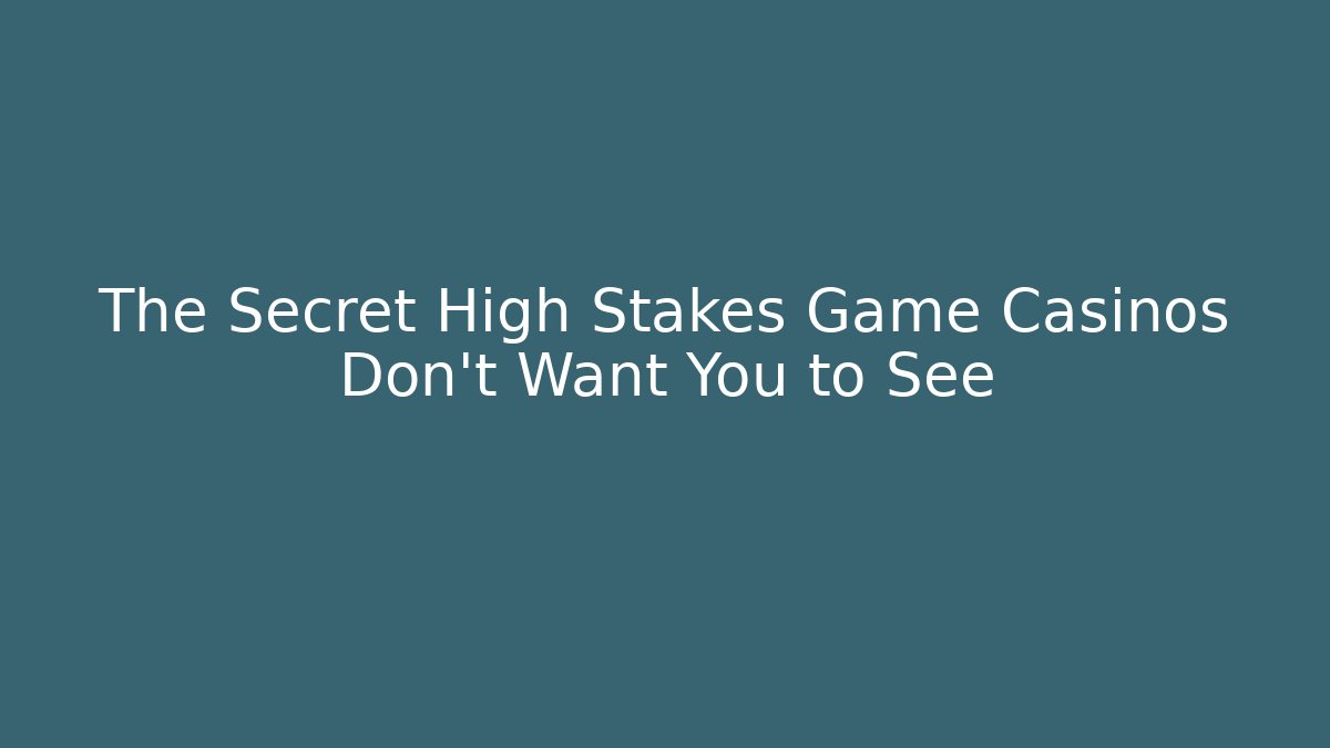 The Secret High Stakes Game Casinos Don't Want You to See