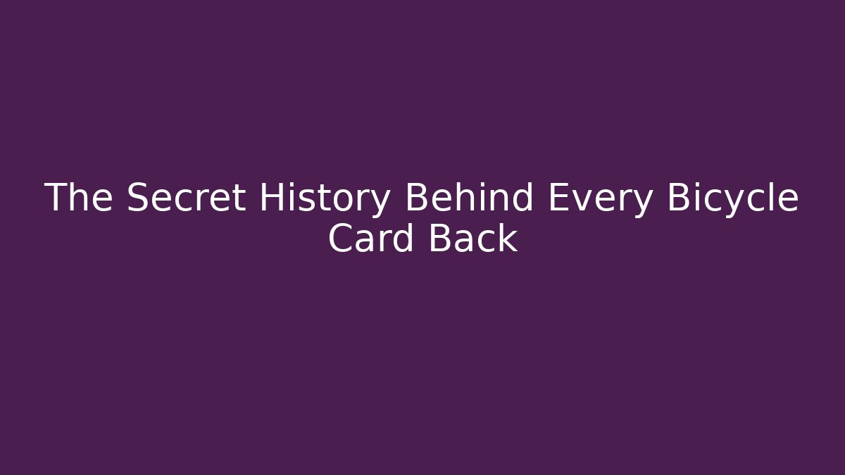 The Secret History Behind Every Bicycle Card Back
