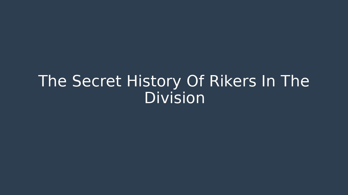 The Secret History Of Rikers In The Division