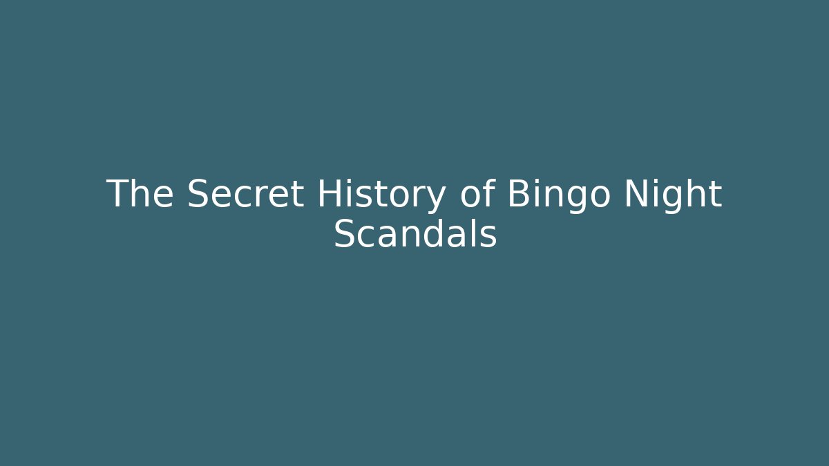 The Secret History of Bingo Night Scandals