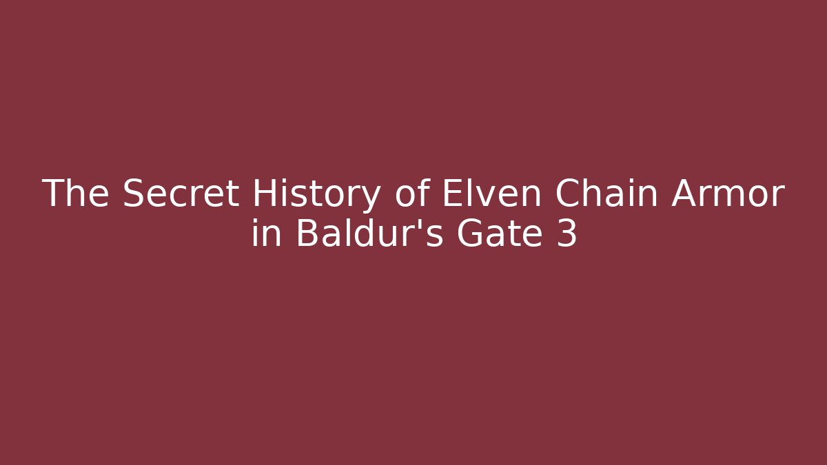 The Secret History of Elven Chain Armor in Baldur's Gate 3
