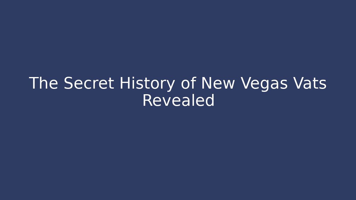 The Secret History of New Vegas Vats Revealed