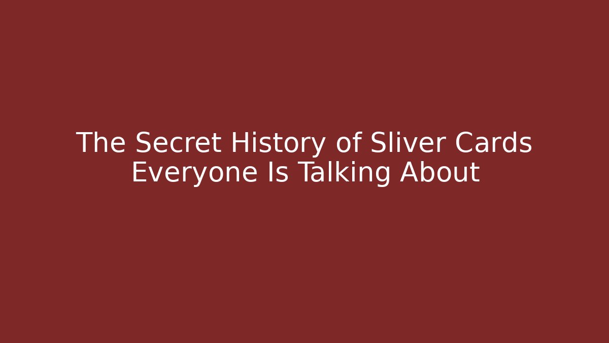 The Secret History of Sliver Cards Everyone Is Talking About