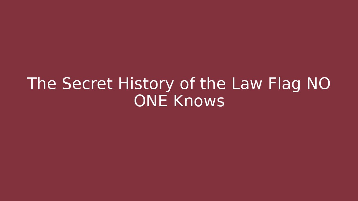The Secret History of the Law Flag NO ONE Knows