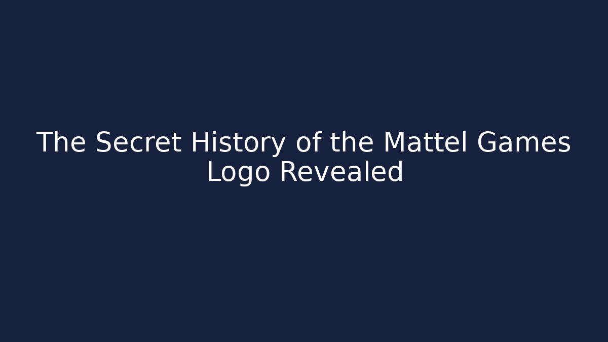The Secret History of the Mattel Games Logo Revealed
