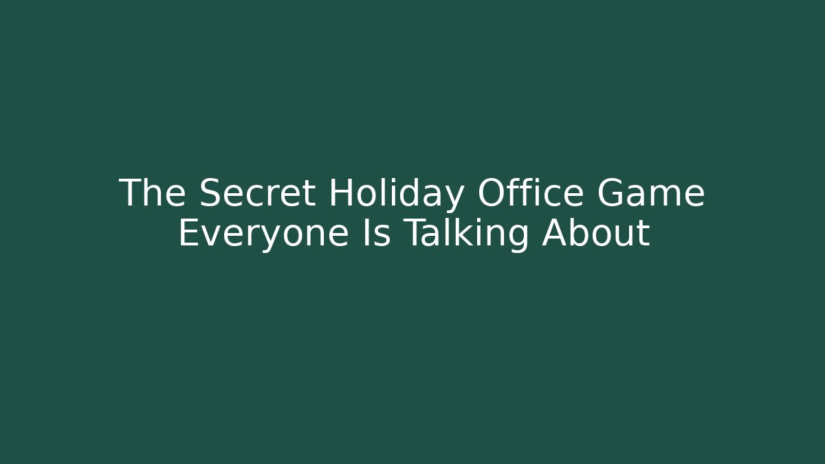 The Secret Holiday Office Game Everyone Is Talking About