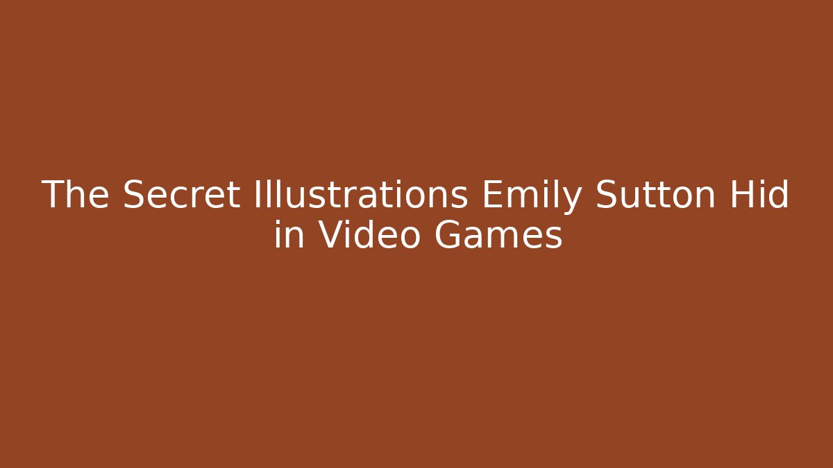 The Secret Illustrations Emily Sutton Hid in Video Games