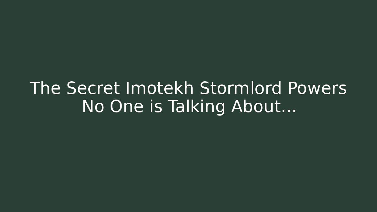 The Secret Imotekh Stormlord Powers No One is Talking About...