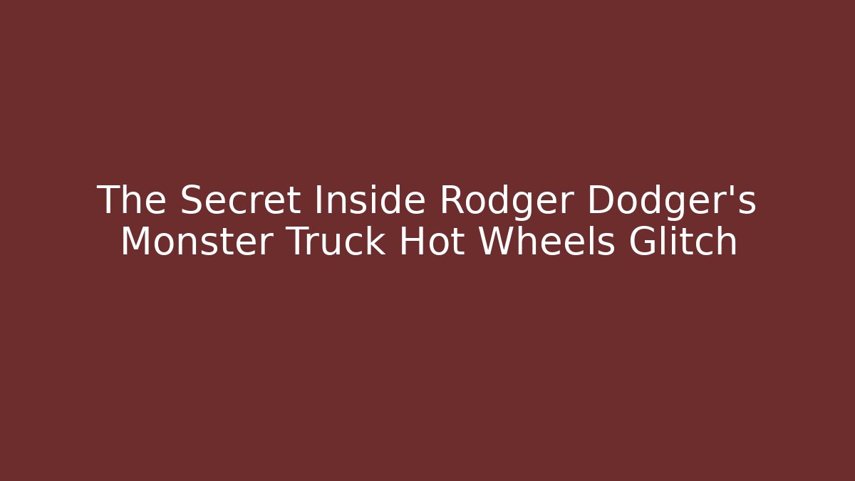 The Secret Inside Rodger Dodger's Monster Truck Hot Wheels Glitch
