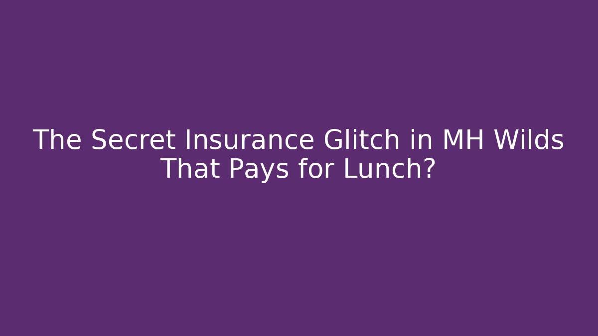 The Secret Insurance Glitch in MH Wilds That Pays for Lunch?