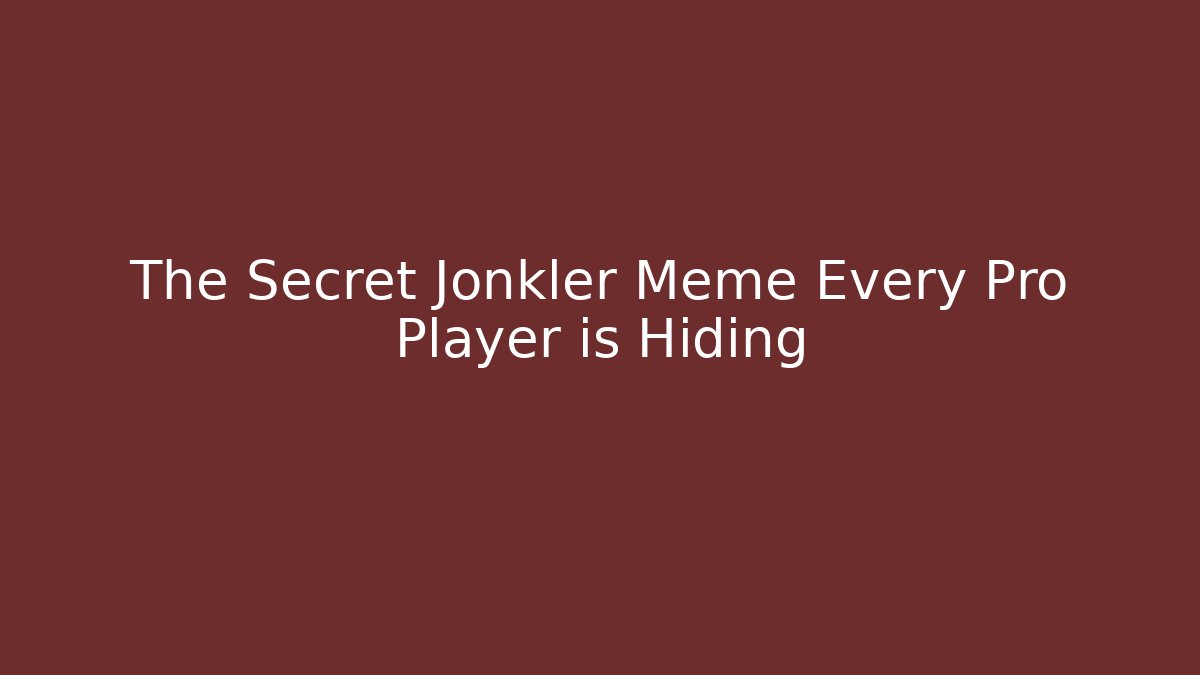 The Secret Jonkler Meme Every Pro Player is Hiding - Create More Assets