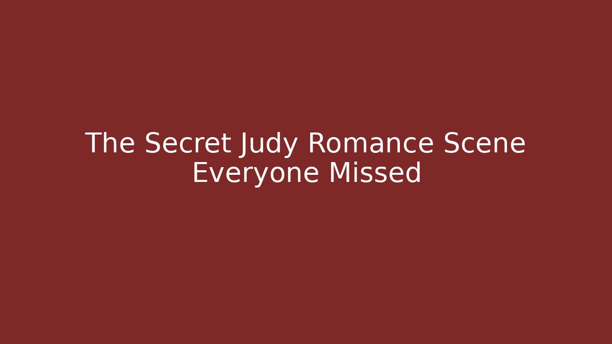 The Secret Judy Romance Scene Everyone Missed