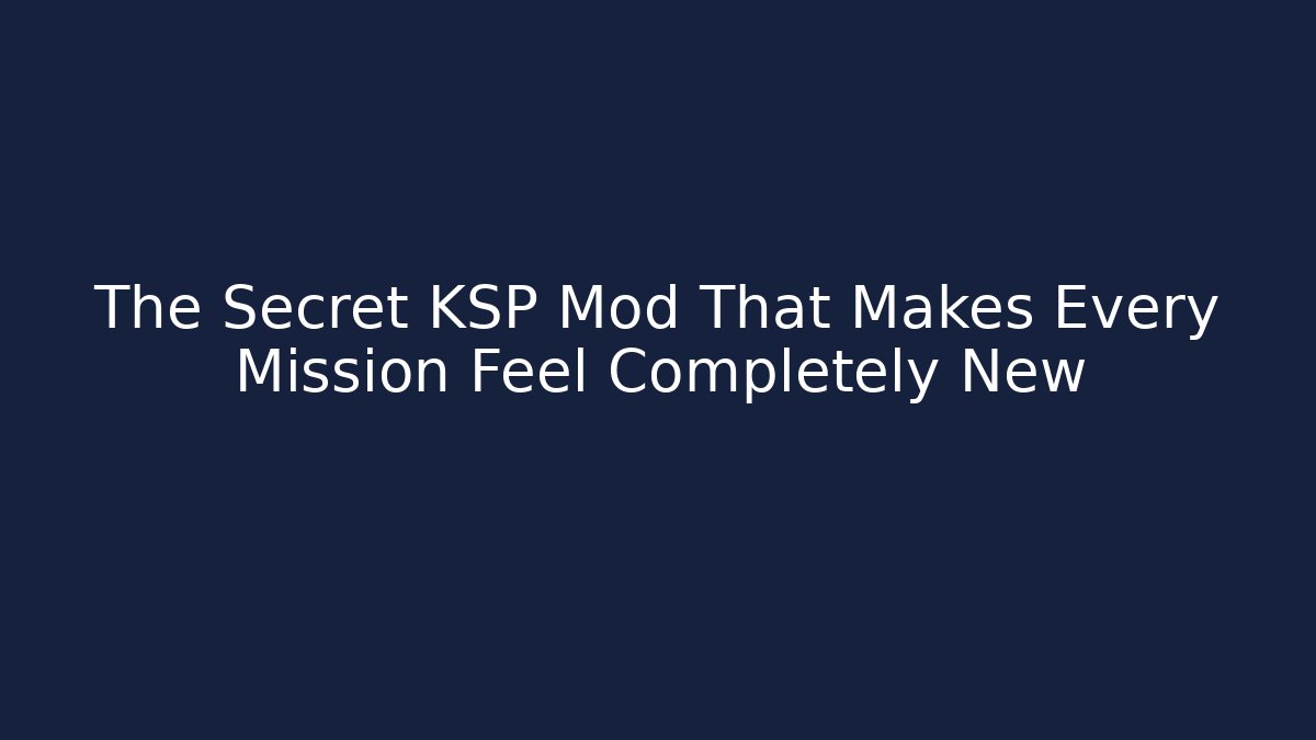 The Secret KSP Mod That Makes Every Mission Feel Completely New