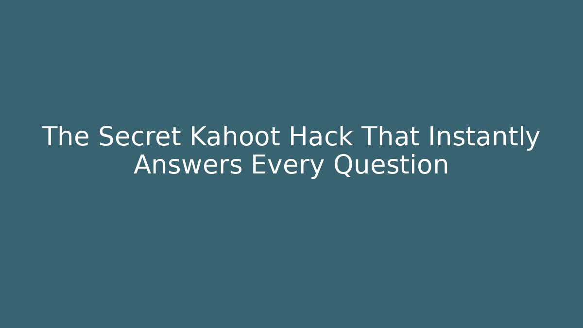 The Secret Kahoot Hack That Instantly Answers Every Question