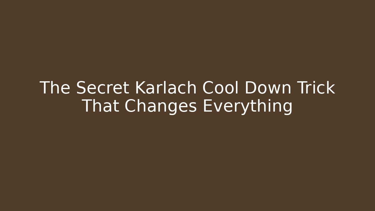The Secret Karlach Cool Down Trick That Changes Everything