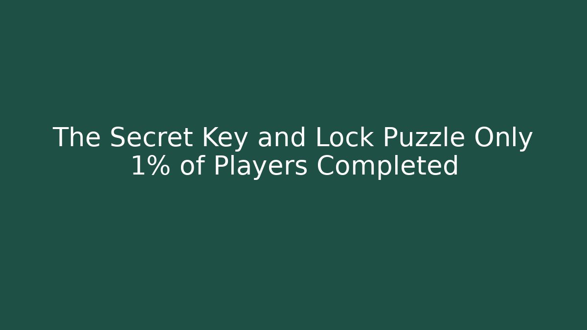 The Secret Key and Lock Puzzle Only 1% of Players Completed