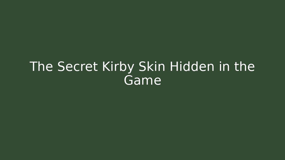 The Secret Kirby Skin Hidden in the Game