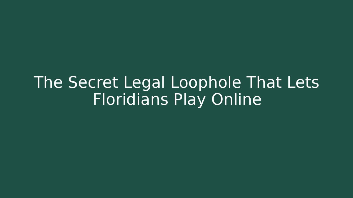 The Secret Legal Loophole That Lets Floridians Play Online
