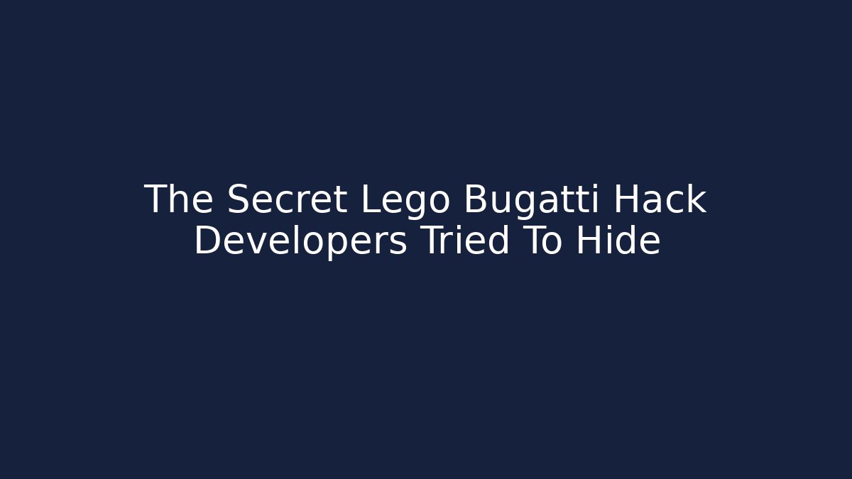 The Secret Lego Bugatti Hack Developers Tried To Hide - Create More Assets