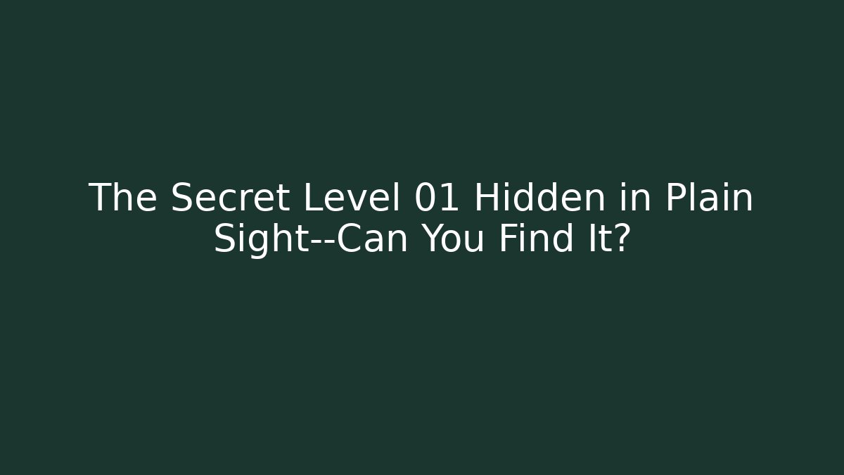 The Secret Level 01 Hidden in Plain Sight—Can You Find It?