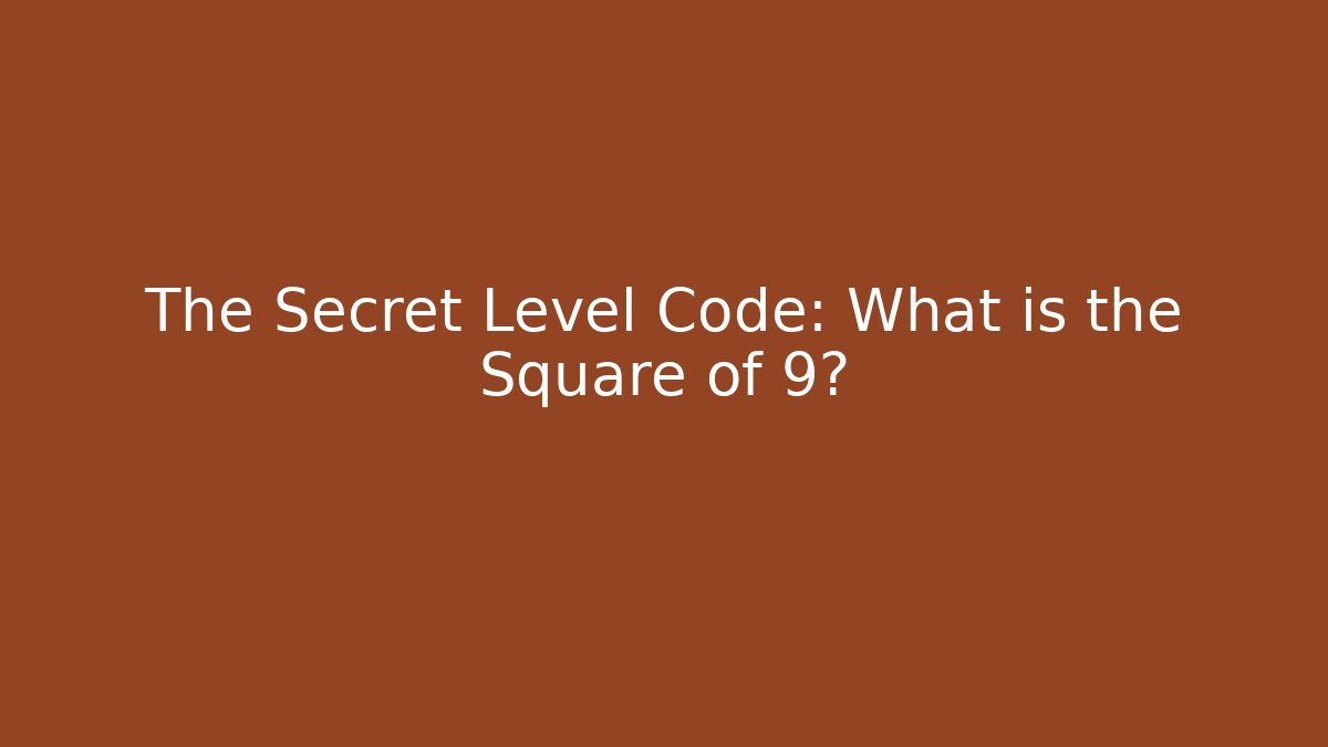 The Secret Level Code: What is the Square of 9?