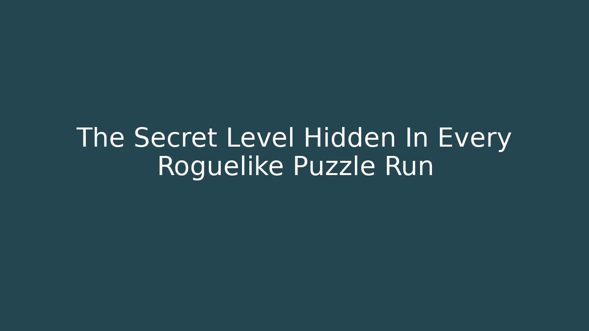 The Secret Level Hidden In Every Roguelike Puzzle Run