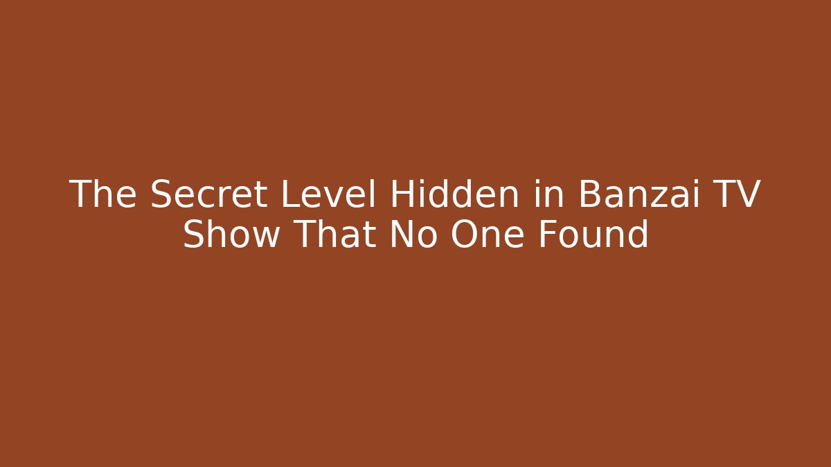 The Secret Level Hidden in Banzai TV Show That No One Found