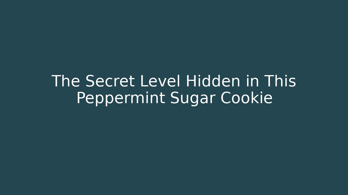 The Secret Level Hidden in This Peppermint Sugar Cookie