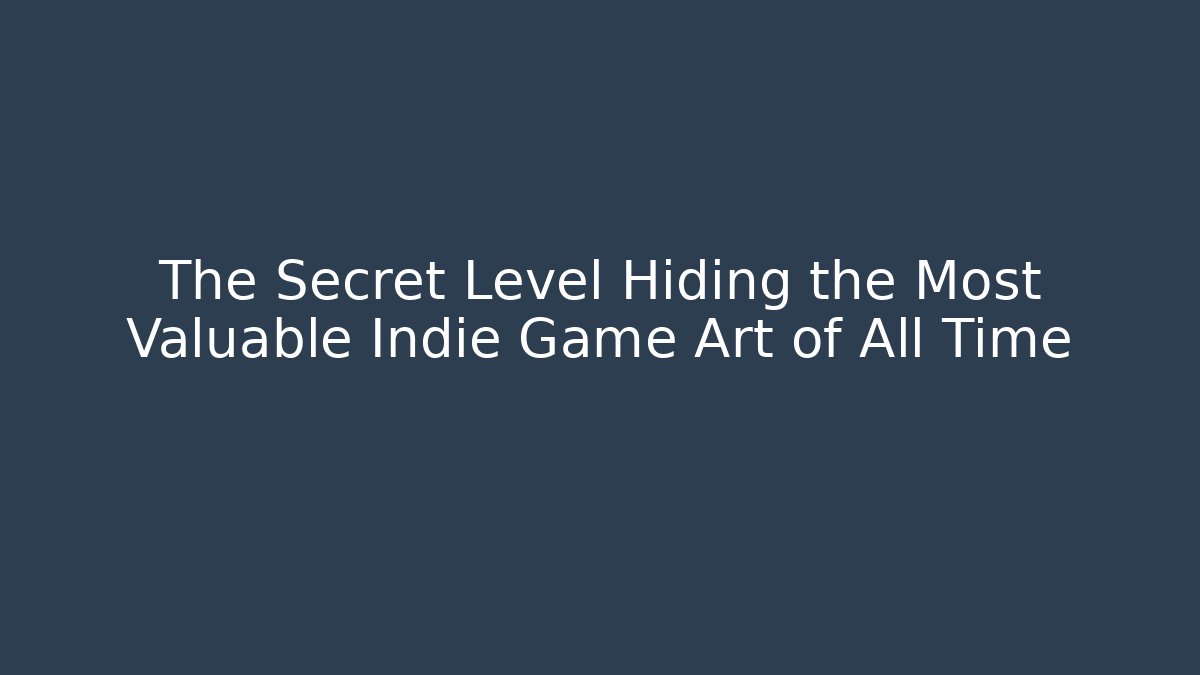 The Secret Level Hiding the Most Valuable Indie Game Art of All Time