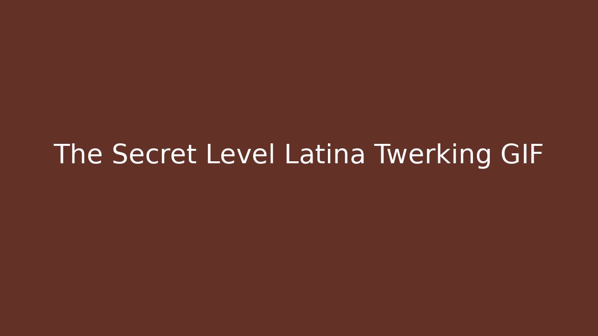 The Secret Level Latina Twerking GIF