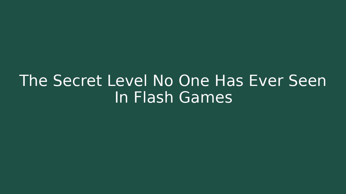 The Secret Level No One Has Ever Seen In Flash Games