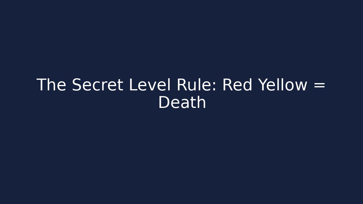 The Secret Level Rule: Red + Yellow = Death - Create More Assets