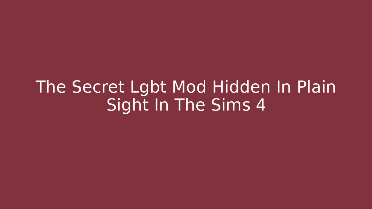 The Secret Lgbt Mod Hidden In Plain Sight In The Sims 4