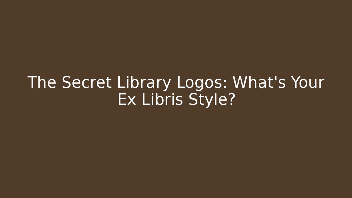 The Secret Library Logos: What's Your Ex Libris Style?