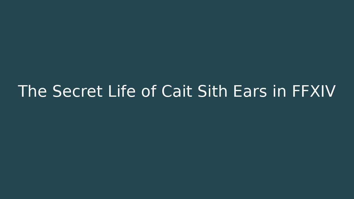 The Secret Life of Cait Sith Ears in FFXIV