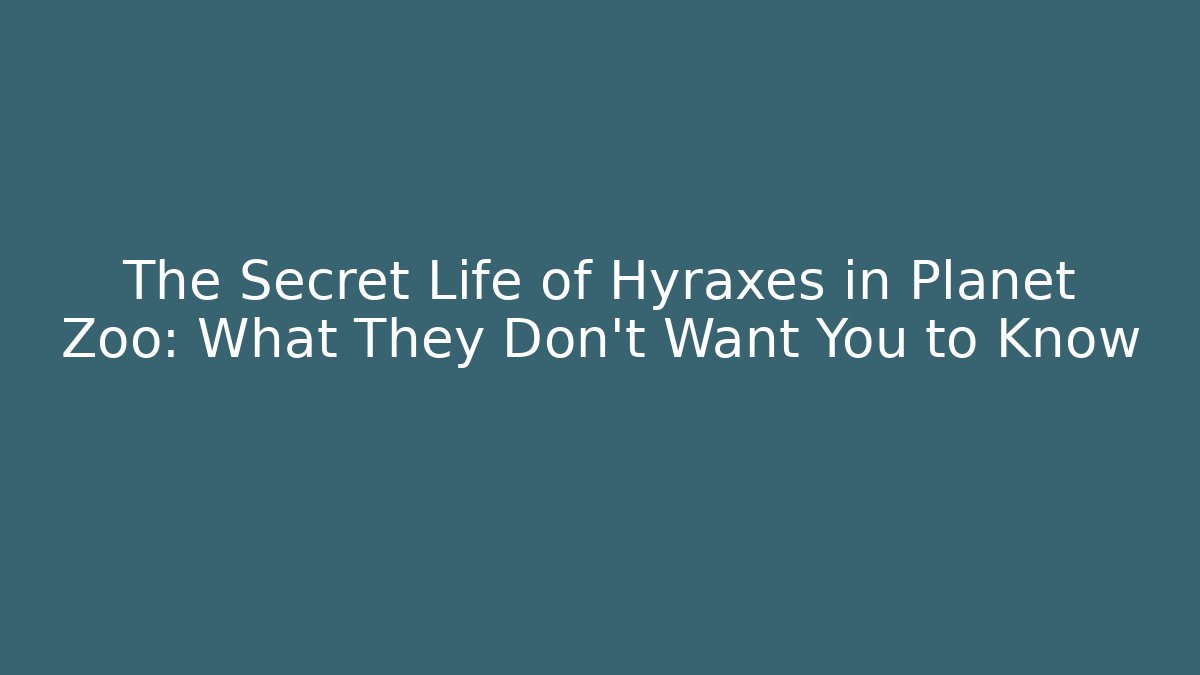 The Secret Life of Hyraxes in Planet Zoo: What They Don't Want You to Know