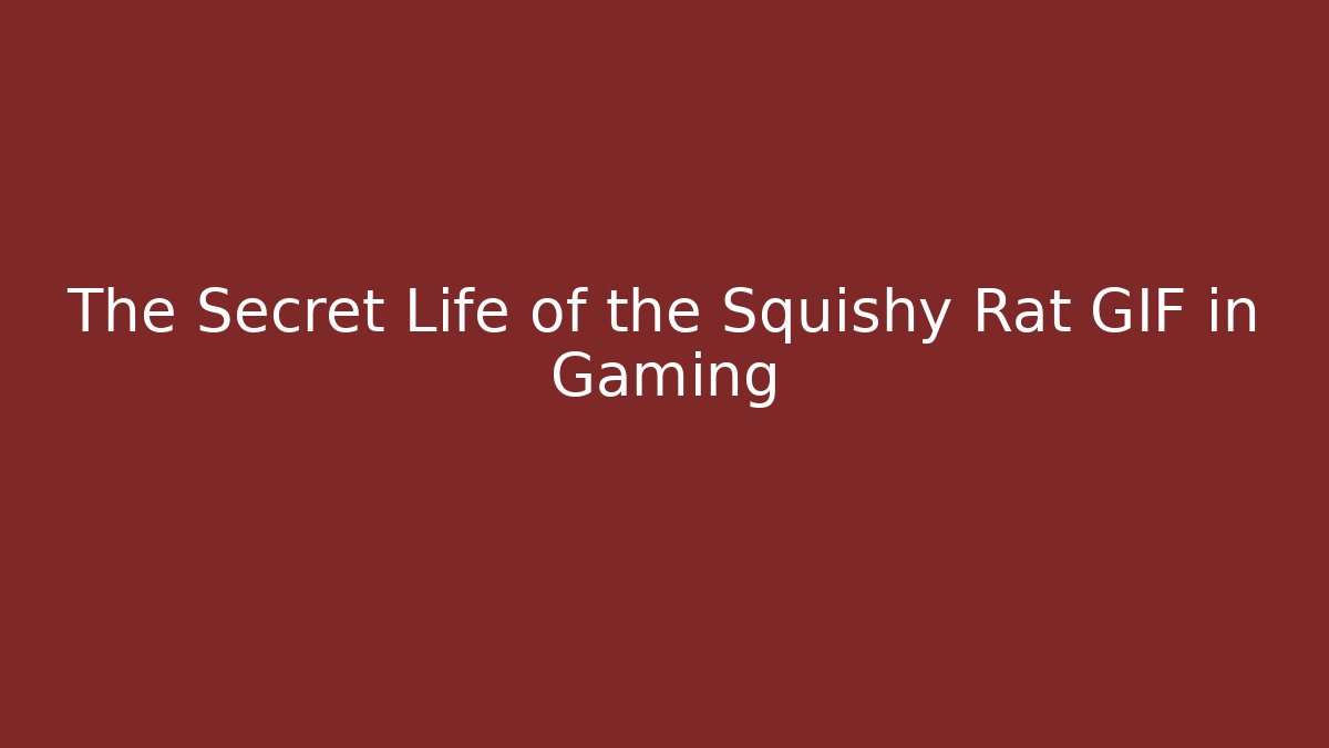 The Secret Life of the Squishy Rat GIF in Gaming