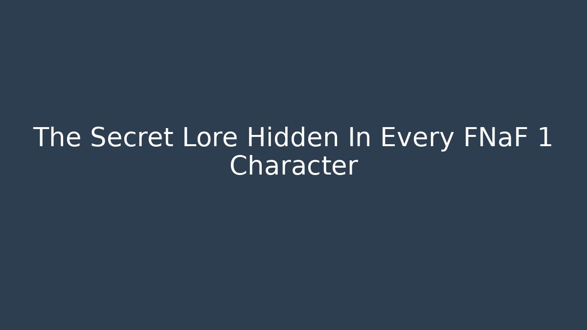The Secret Lore Hidden In Every FNaF 1 Character