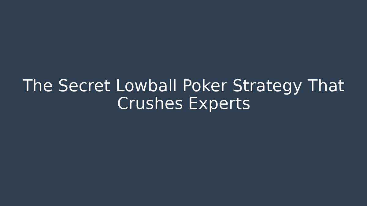 The Secret Lowball Poker Strategy That Crushes Experts