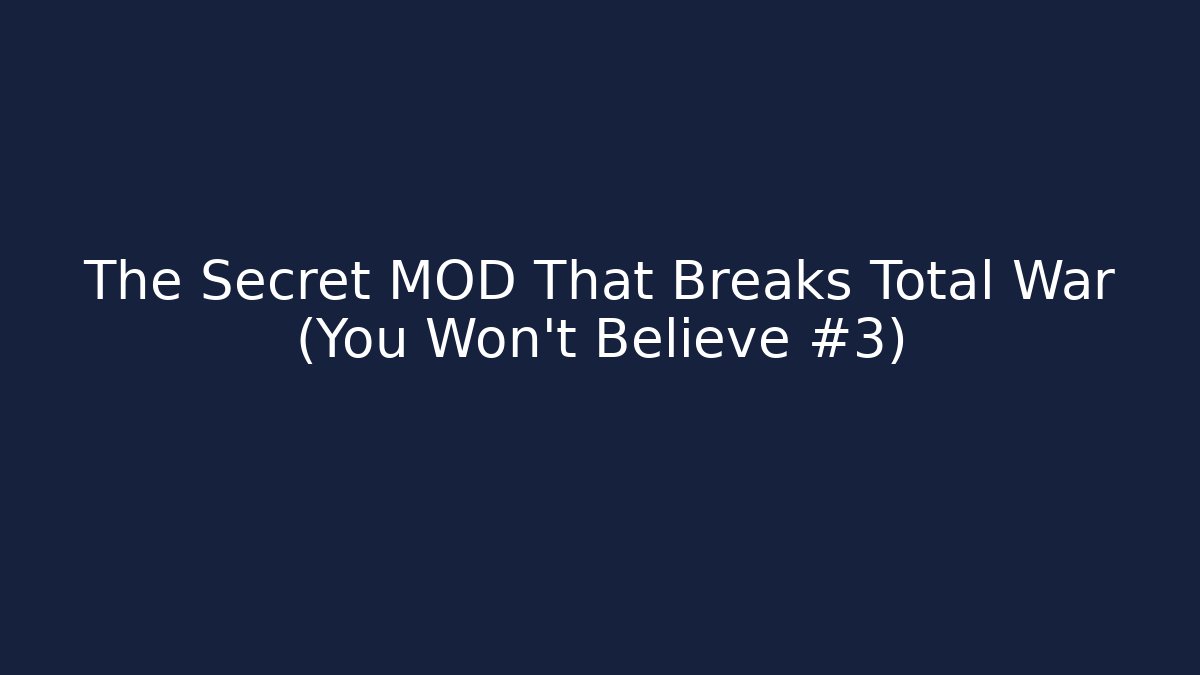 The Secret MOD That Breaks Total War (You Won't Believe #3)