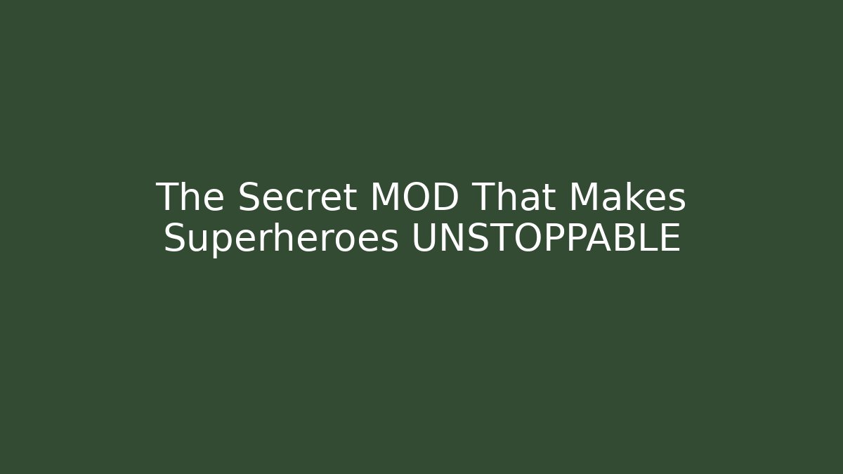 The Secret MOD That Makes Superheroes UNSTOPPABLE