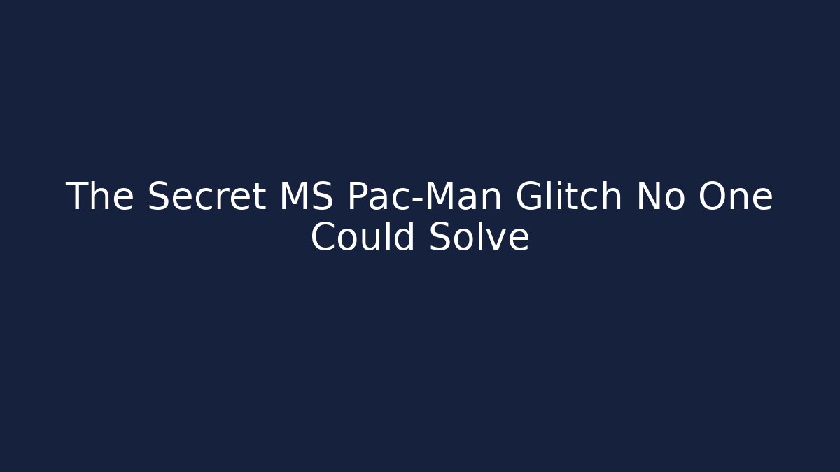 The Secret MS Pac-Man Glitch No One Could Solve