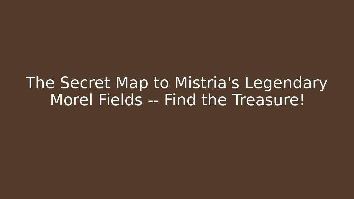 The Secret Map to Mistria's Legendary Morel Fields — Find the Treasure!