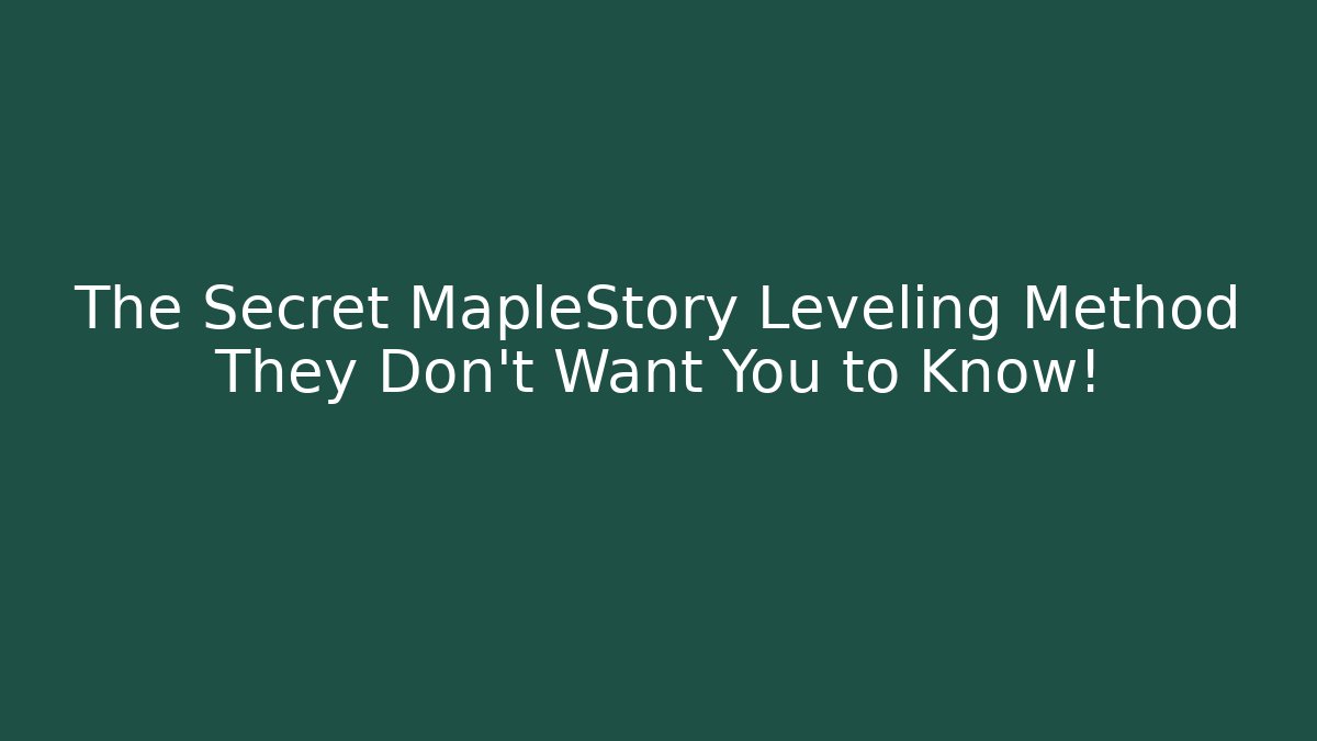 The Secret MapleStory Leveling Method They Don't Want You to Know!