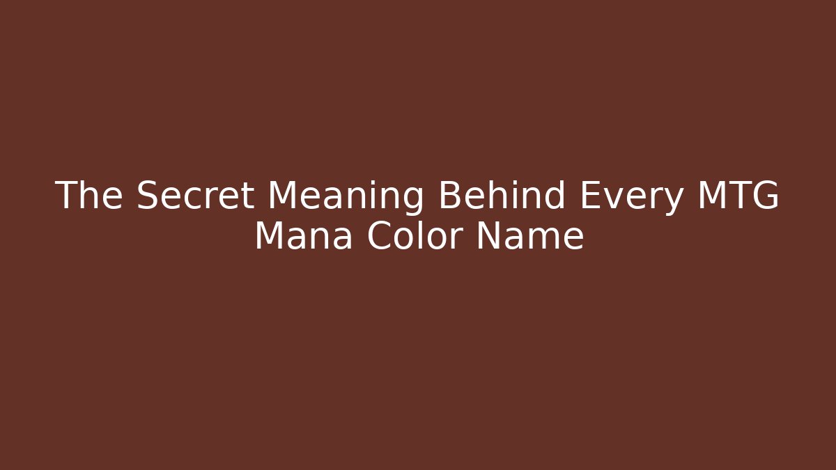 The Secret Meaning Behind Every MTG Mana Color Name
