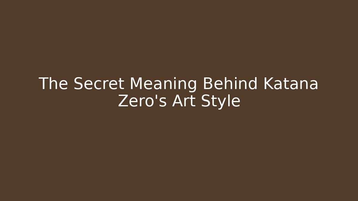 The Secret Meaning Behind Katana Zero’s Art Style